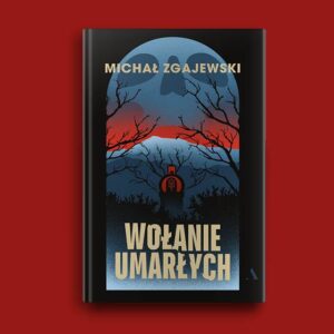 Okładka książki Michała Zgajewskiego "Wołanie umarłych" umieszczona na jednolitym tle w kolorze ciemno-miedzianym.