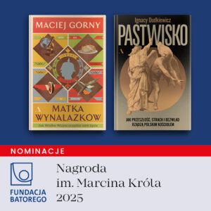 Grafika przedstawiająca książki nominowane do Nagrody im. Marcina Króla 2025. Na grafice dwie okładki: pierwsza przedstawia książkę Ignacego Dudkiewicza "Pastwisko", druga to książka Macieja Górnego "Matka wynalazków".