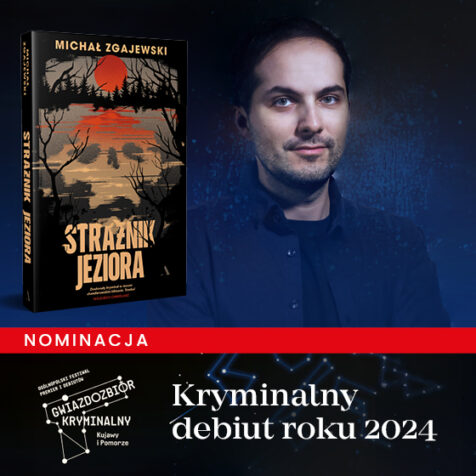 Michał Zgajewski nominowany do Nagrody Literackiej Kryminalny Debiut Roku 2024 za książkę "Strażnik jeziora".