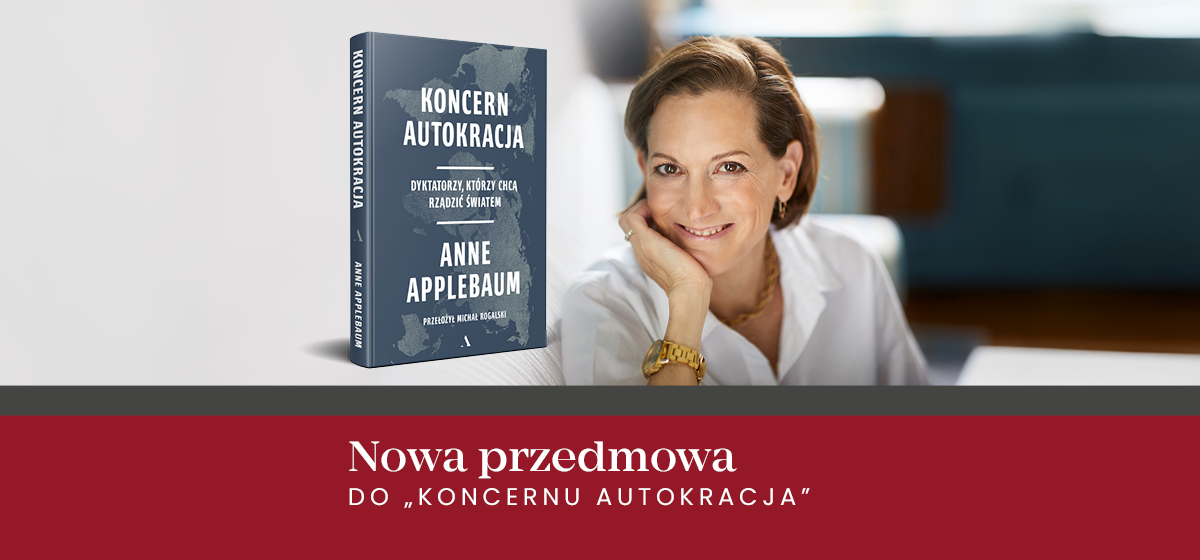 Grafika przedstawia zdjęcie Anne Applebaum i okładki jej książki "Koncern Autokracja" oraz informacje o nowej przedmowie