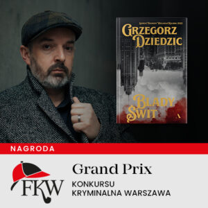 Na grafice Grzegorz Dziedzic i okładka książki Blady Świt z informacją o nagrodzie Grand Prix Konkursu Kryminalna Warszawa