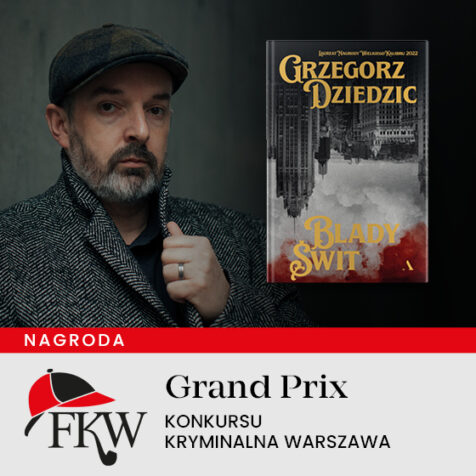 Na grafice Grzegorz Dziedzic i okładka książki Blady Świt z informacją o nagrodzie Grand Prix Konkursu Kryminalna Warszawa