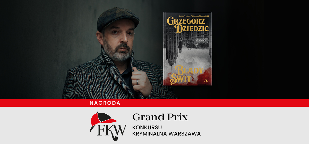 Na grafice Grzegorz Dziedzic i okładka książki Blady Świt z informacją o nagrodzie Grand Prix Konkursu Kryminalna Warszawa