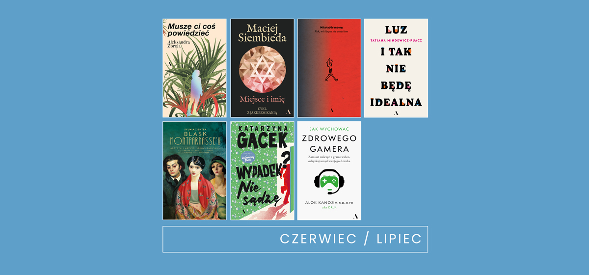 Premiery czerwca i lipca 2025 Wydawnictwa Agora. Na grafice 7 okładek książek, które zostaną wydane w ciągu tych dwóch miesięcy.