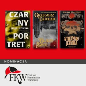 Grafika przedstawia trzy tytuły nominowane do Grand Prix Festiwalu Kryminalna Warszawa . Trzy tytuły to: Czarny portret Julii Łapińskiej Blady świt Grzegorza Dziedzica i Strażnik jeziora Michała Zgajewskiego.