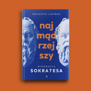 Najmądrzejszy. Biografia Sokratesa - okładka książki Krzysztofa Łapińskiego umieszczona na jednolitym tle.