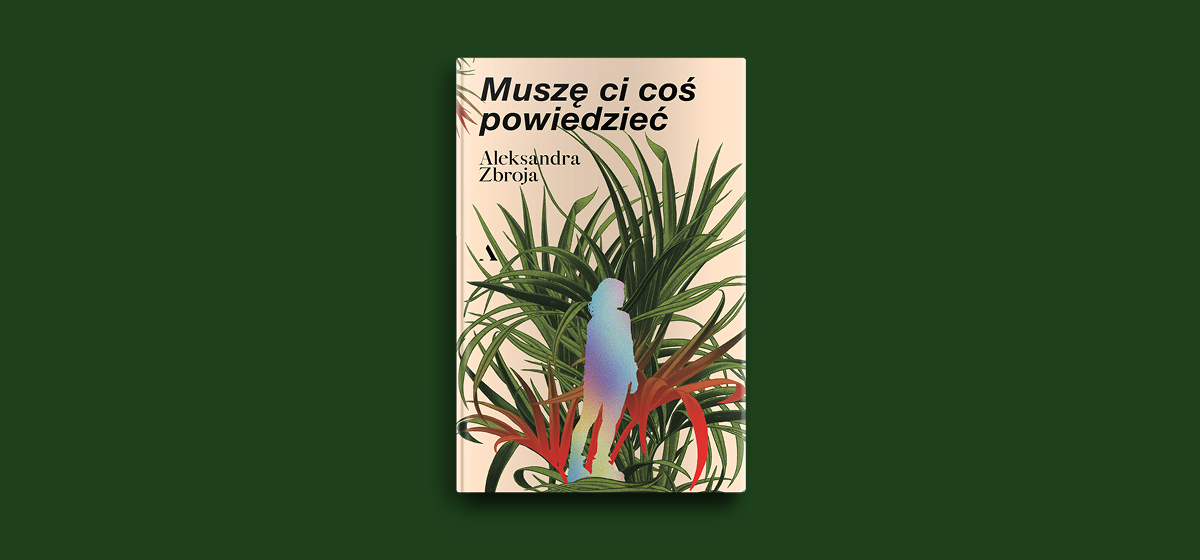 Muszę Ci coś powiedzieć nowa książka Aleksandry Zbroi