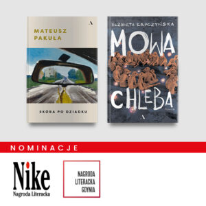 nominacje do Nagrody Literackiej GDYNIA i Nagrody Literackiej Nike, widoczne dwie okładki książek: Mowa chleba oraz Skóra po dziadku