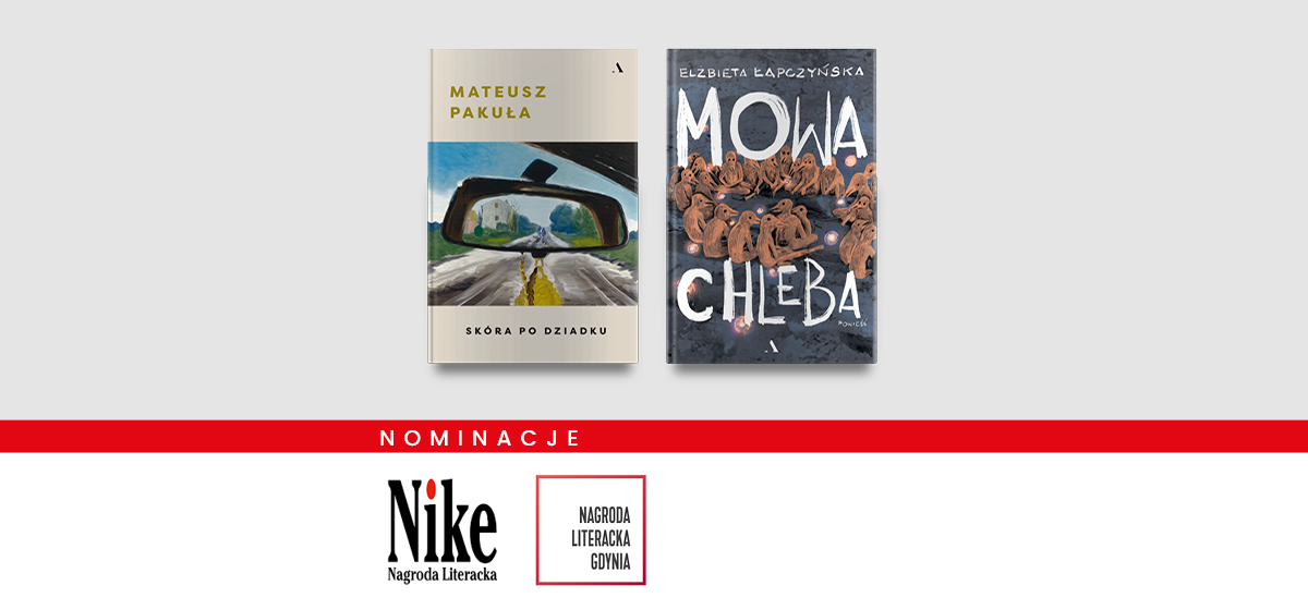 nominacje do Nagrody Literackiej GDYNIA i Nagrody Literackiej Nike, widoczne dwie okładki książek: Mowa chleba oraz Skóra po dziadku