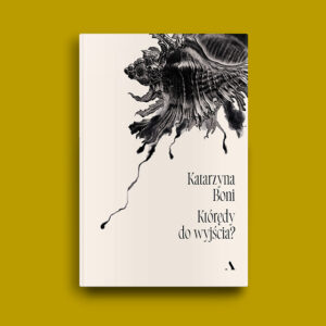 "Którędy do wyjścia" - okładka książki Katarzyny Boni umieszczona na jednolitym tle.