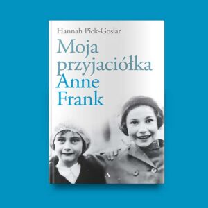 Moja przyjaciółka Anne Frank