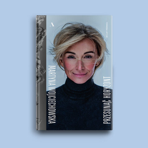 Martyna Wojciechowska „Przesunąć horyzont. 20 lat później”