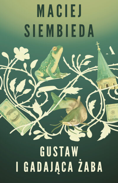Okładka książki „Gustaw i gadająca żaba” Macieja Siembiedy. Na zielonym tle widoczne są stylizowane ilustracje żaby, dużej ryby, fragmentu wieży kościelnej i banknotów, oplecione jasnymi roślinnymi ornamentami. U góry znajduje się nazwisko autora, a na dole tytuł książki.