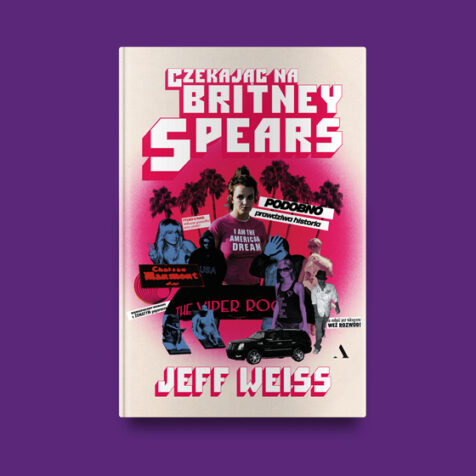 Okładka książki „Czekając na Britney Spears. Podobno prawdziwa historia” Jeffa Weissa na fioletowym tle. Projekt okładki ma formę dynamicznego kolażu z postacią Britney Spears, fotografiami, wycinkami prasowymi i motywami popkultury. Grafika promuje reportaż o fenomenie Britney Spears, mediach i kulturze celebrytów. (grafika)