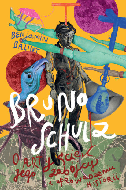 Okładka książki "Bruno Schulz. O artyście, jego zabójcy i uprowadzeniu historii"