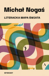 Okładka książki "Literacka mapa świata" Michała Nogasia