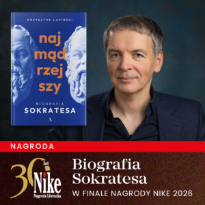 Nominacja do finału Nagrody Nike. Ksiażka Krzysztofa Łapińskiego "Najmądrzejszy. Biografia Sokratesa"