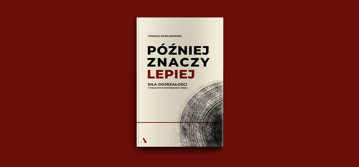 Grafika z okładką książki "Później znaczy lepiej" Tomasza Pawlikowskiego