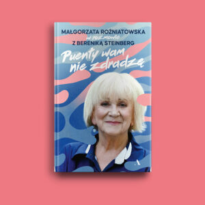 Grafika z okładką książki "Puenty wam nie zdradzę. Małgorzata Rożniatowska w rozmowie z Bereniką Steinberg" na różowym tle